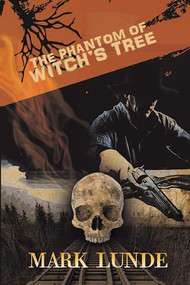 The Phantom of Witch's Tree by Mark Lunde, 9781949135046