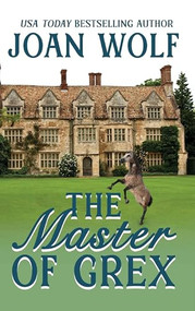 The Master of Grex by Joan Wolf, 9781953601629