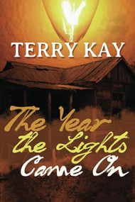 The Year the Lights Came On by Terry Kay, 9781953601681