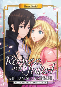 Manga Classics: Romeo and Juliet - Modern English Edition (Paperback) by William Shakespeare, Julien Choy, Michael Barltrop, 9781947808225