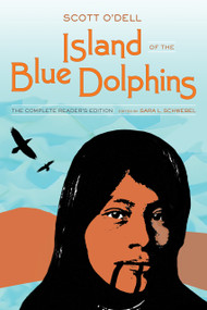 Island of the Blue Dolphins (The Complete Reader's Edition) by Scott O'Dell, Sara L. Schwebel, 9780520402317