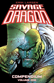 Savage Dragon Compendium Volume 1 by Erik Larsen, 9781534361348