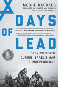 Days of Lead (Defying Death During Israel's War of Independence) by Moshe Rashkes, Max Cleland, Arik Rashkes, 9781948062022