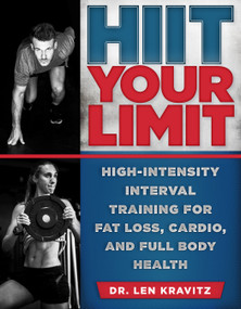 HIIT Your Limit (High-Intensity Interval Training for Fat Loss, Cardio, and Full Body Health) by Len Kravitz, 9781948062244