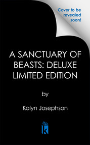 A Sanctuary of Beasts : Deluxe Limited Edition by Kalyn Josephson, 9781645662648