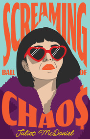 Screaming Ball of Chaos by Juliet McDaniel, 9781998672516