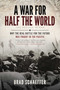 A War for Half the World (Why the Real Battle for the Future Was Fought in the Pacific) by Brad Schaeffer, 9798895658802