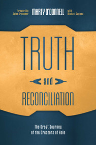 Truth and Reconciliation (The Great Journey of the Creators of Halo) by Marty O'Donnell, Michael Jaymes, Jaime Griesemer, 9798895659014