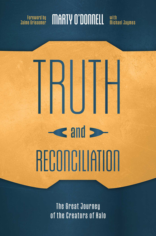 Truth and Reconciliation (The Great Journey of the Creators of Halo) by Marty O'Donnell, Michael Jaymes, Jaime Griesemer, 9798895659014