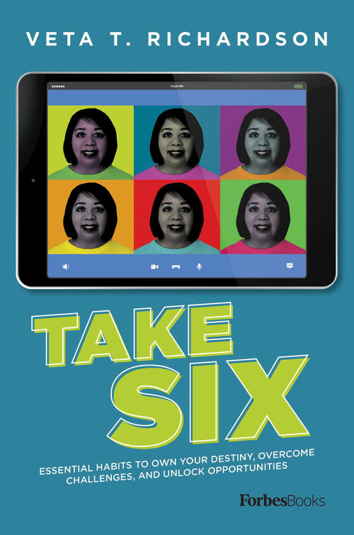 Take Six (Essential Habits To Own Your Destiny, Overcome Challenges, And Unlock Opportunities) by Veta T. Richardson, 9798901801512