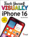 Teach Yourself VISUALLY iPhone 16 by Guy Hart-Davis, 9781394298808