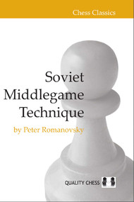 Soviet Middlegame Technique (Romanovsky's Classic) by Peter Romanovsky, 9781907982491