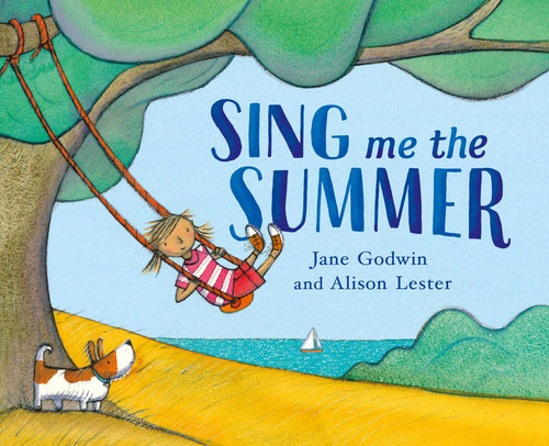 Sing Me the Summer by Jane Godwin, Alison Lester, 9781925972924