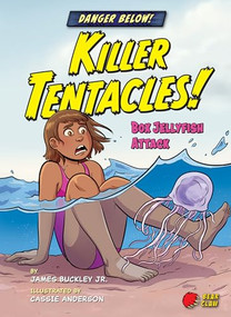 Killer Tentacles! (Box Jellyfish Attack) by James Buckley Jr., Cassie Anderson, 9781647470531