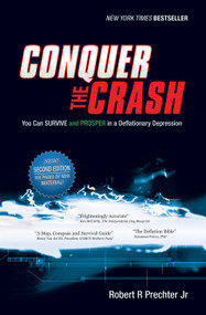 Conquer the Crash (You Can Survive and Prosper in a Deflationary Depression) by Robert R. Prechter, Jr., 9781118011584
