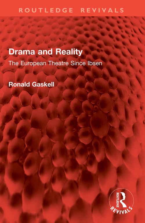 Drama and Reality (The European Theatre Since Ibsen) by Ronald Gaskell, 9781041084471