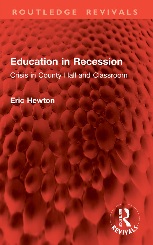 Education in Recession (Crisis in County Hall and Classroom) by Eric Hewton, 9781041084570