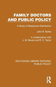 Family Doctors and Public Policy (A Study of Manpower Distribution) by John R. Butler, J. M. Bevan, R. C. Taylor, 9781041089261