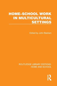 Home-School Work in Multicultural Settings by John Bastiani, 9781041073208