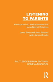 Listening to Parents (An Approach to the Improvement of Home/School Relations) by Janet Atkin, John Bastiani, 9781041072959