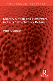 Literary Critics and Reviewers in Early 19th-Century Britain by Peter F. Morgan, 9781041072188