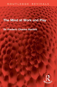 The Mind at Work and Play by Sir Frederic Charles Bartlett, 9781041077602