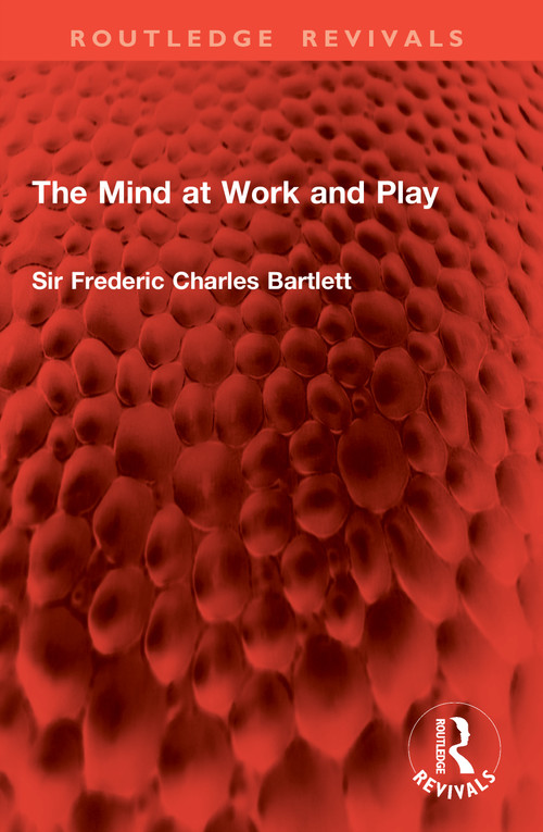 The Mind at Work and Play by Sir Frederic Charles Bartlett, 9781041077602