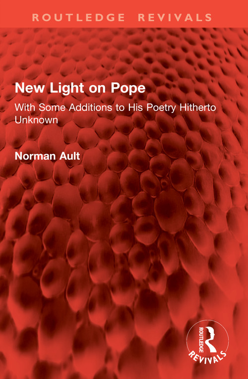 New Light on Pope (With Some Additions to His Poetry Hitherto Unknown) by Norman Ault, 9781041087410