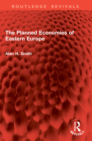 The Planned Economies of Eastern Europe by Alan H. Smith, 9781041080732