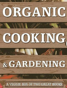Organic Cooking & Gardening: A Veggie Box of Two Great Books by Ysanne Spevack, Christine Lavelle, Michael Lavelle, 9780754826606