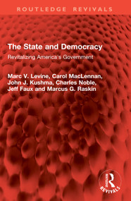 The State and Democracy (Revitalizing America's Government) by Marc V. Levine, Carol MacLennan, John J. Kushma, Charles Noble, Jeff Faux, Marcus G. Raskin, 9781041084440