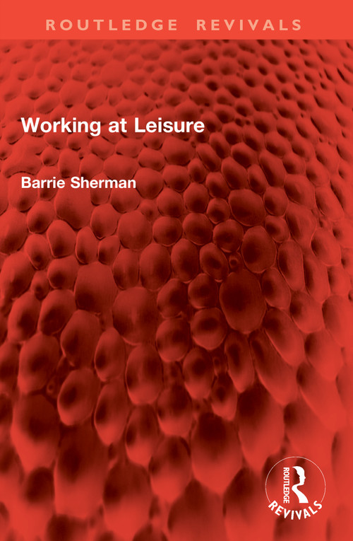 Working at Leisure by Barrie Sherman, 9781041088998