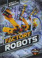 Factory Robots by Elizabeth Noll, Keith McCarthy, 9781626176874