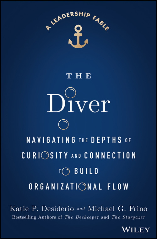 The Diver (Navigating the Depths of Curiosity and Connection to Build Organizational Flow) by Katie P. Desiderio, Michael G. Frino, 9781394426621