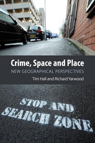 Crime, Space and Place (New Geographical Perspectives) by Tim Hall, Richard Yarwood, 9781788218856