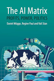 The AI Matrix (Profits, Power, Politics) by Daniel Mügge, Regine Paul, Vali Stan, 9781788218597