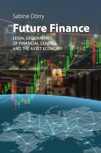 Future Finance (Legal Geographies of Financial Centres and the Asset Economy) by Sabine Dörry, 9781788217347