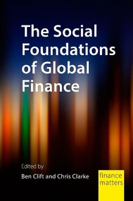 The Social Foundations of Global Finance by Chris Clarke, Ben Clift, 9781788218085