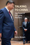 Talking to China (The Future of UK-China Relations) by Kerry Brown, 9781788218467