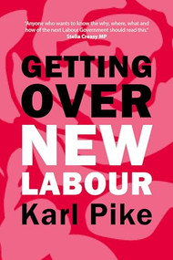 Getting Over New Labour (The Party After Blair and Brown) by Karl Pike, 9781788217200
