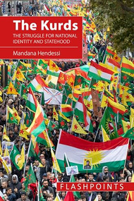 The Kurds (The Struggle for National Identity and Statehood) by Mandana Hendessi, 9781788217170