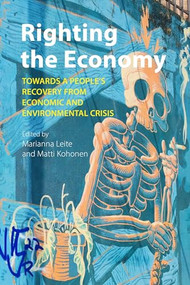 Righting the Economy (Towards a People's Recovery from Economic and Environmental Crisis) by Marianna Leite, Matti Kohonen, 9781788216876