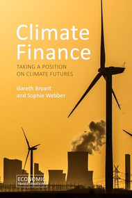Climate Finance (Taking a Position on Climate Futures) by Gareth Bryant, Sophie Webber, 9781788214629