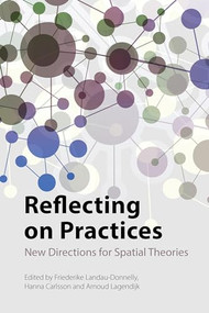 Reflecting on Practices (New Directions for Spatial Theories) by Friederike Landau-Donnelly, Hanna Carlsson, Arnoud Lagendijk, 9781788215749