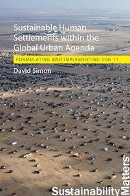 Sustainable Human Settlements within the Global Urban Agenda (Formulating and Implementing SDG 11) by David Simon, 9781788214964