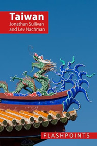 Taiwan (A Contested Democracy Under Threat) by Jonathan Sullivan, Lev Nachman, 9781788216715