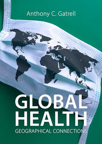 Global Health (Geographical Connections) by Anthony C. Gatrell, 9781788215008