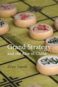 Grand Strategy and the Rise of China (Made in America) by Zeno Leoni, 9781788216029