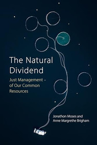 The Natural Dividend (Just Management of our Common Resources) by Jonathon W. Moses, Anne Margrethe Brigham, 9781788214407