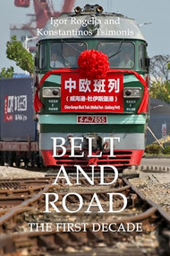 Belt and Road (The First Decade) by Igor Rogelja, Konstantinos Tsimonis, 9781788212540